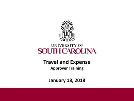 Travel and Expense Approver Training January 18, 2018