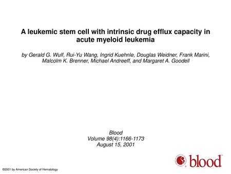 A leukemic stem cell with intrinsic drug efflux capacity in acute myeloid leukemia by Gerald G. Wulf, Rui-Yu Wang, Ingrid Kuehnle, Douglas Weidner, Frank.