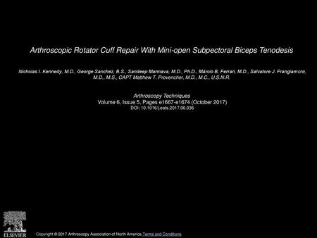 Arthroscopic Rotator Cuff Repair With Mini-open Subpectoral Biceps Tenodesis  Nicholas I. Kennedy, M.D., George Sanchez, B.S., Sandeep Mannava, M.D., Ph.D.,