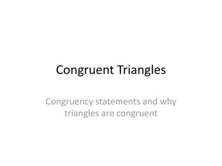 Congruency statements and why triangles are congruent