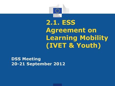 2.1. ESS Agreement on Learning Mobility (IVET & Youth)