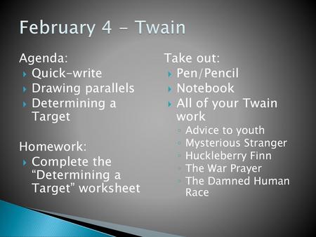 February 4 - Twain Agenda: Quick-write Drawing parallels