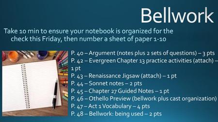 Bellwork Take 10 min to ensure your notebook is organized for the check this Friday, then number a sheet of paper 1-10 P. 40 – Argument (notes plus 2.