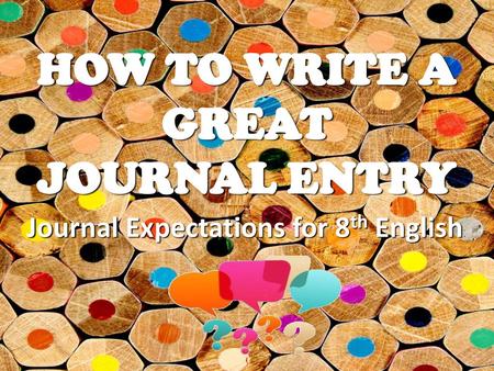 HOW TO WRITE A GREAT JOURNAL ENTRY