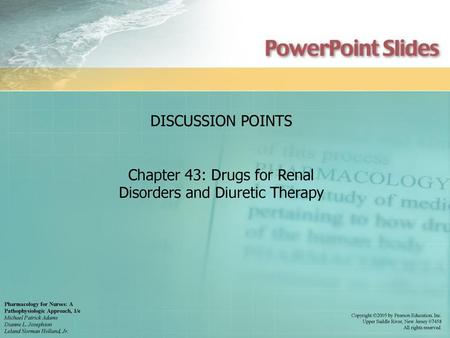 Chapter 43: Drugs for Renal Disorders and Diuretic Therapy