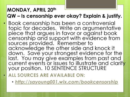 MONDAY, APRIL 20th QW – Is censorship ever okay? Explain & justify.