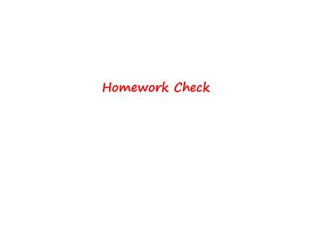 Homework Check.