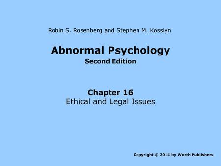 Abnormal Psychology Chapter 16 Ethical and Legal Issues Second Edition