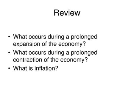 Review What occurs during a prolonged expansion of the economy?