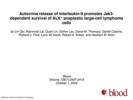 Autocrine release of interleukin-9 promotes Jak3-dependent survival of ALK+ anaplastic large-cell lymphoma cells by Lin Qiu, Raymond Lai, Quan Lin, Esther.