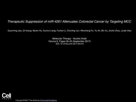 Therapeutic Suppression of miR-4261 Attenuates Colorectal Cancer by Targeting MCC  Guanming Jiao, Qi Huang, Muren Hu, Xuchun Liang, Fuchen Li, Chunling.