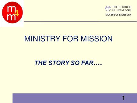 MINISTRY FOR MISSION THE STORY SO FAR….. 1.