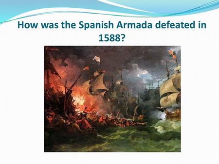 What was the impact of the defeat of the Spanish Armada ppt