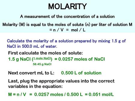 MOLARITY A measurement of the concentration of a solution Molarity (M) is  equal to the moles of solute (n) per liter of solution M = mol / L  Calculate. - ppt download