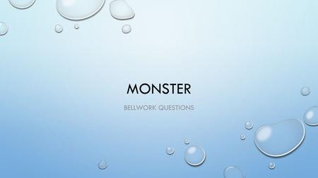 Monster Bellwork questions.