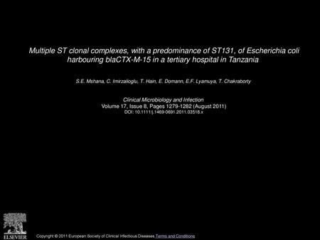 Multiple ST clonal complexes, with a predominance of ST131, of Escherichia coli harbouring blaCTX-M-15 in a tertiary hospital in Tanzania  S.E. Mshana,