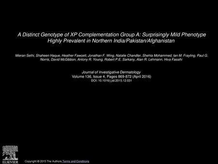 A Distinct Genotype of XP Complementation Group A: Surprisingly Mild Phenotype Highly Prevalent in Northern India/Pakistan/Afghanistan  Mieran Sethi,