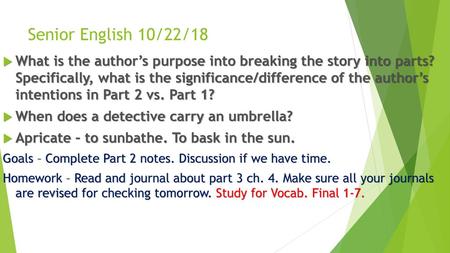 Senior English 10/22/18 What is the author’s purpose into breaking the story into parts? Specifically, what is the significance/difference of the author’s.
