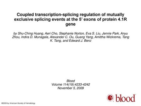 Coupled transcription-splicing regulation of mutually exclusive splicing events at the 5′ exons of protein 4.1R gene by Shu-Ching Huang, Aeri Cho, Stephanie.