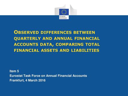 Observed differences between quarterly and annual financial accounts data, comparing total financial assets and liabilities Item 5 Eurostat Task Force.
