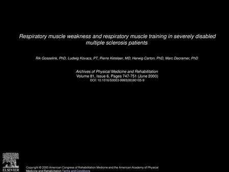 Respiratory muscle weakness and respiratory muscle training in severely disabled multiple sclerosis patients  Rik Gosselink, PhD, Ludwig Kovacs, PT, Pierre.