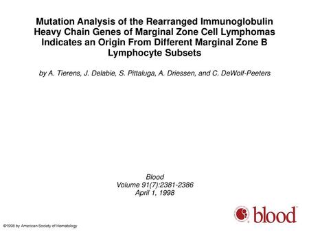 Mutation Analysis of the Rearranged Immunoglobulin Heavy Chain Genes of Marginal Zone Cell Lymphomas Indicates an Origin From Different Marginal Zone B.