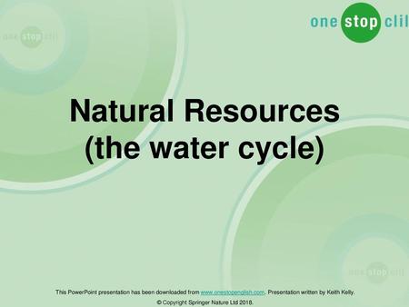 Natural Resources (the water cycle)