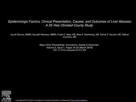 Epidemiologic Factors, Clinical Presentation, Causes, and Outcomes of Liver Abscess: A 35-Year Olmsted County Study  Ayush Sharma, MBBS, Saurabh Mukewar,