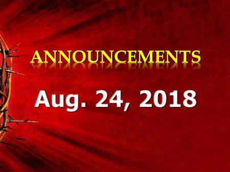 ANNOUNCEMENTS Aug. 24, 2018.