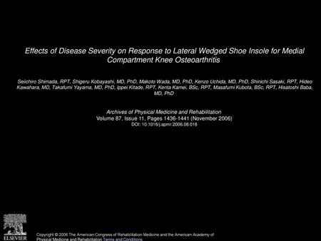 Effects of Disease Severity on Response to Lateral Wedged Shoe Insole for Medial Compartment Knee Osteoarthritis  Seiichiro Shimada, RPT, Shigeru Kobayashi,