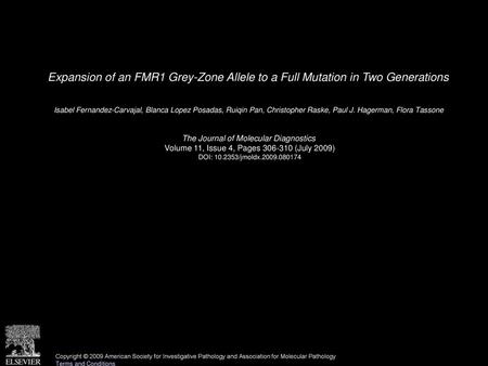 Expansion of an FMR1 Grey-Zone Allele to a Full Mutation in Two Generations  Isabel Fernandez-Carvajal, Blanca Lopez Posadas, Ruiqin Pan, Christopher Raske,