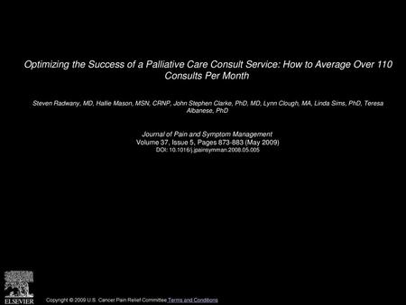 Optimizing the Success of a Palliative Care Consult Service: How to Average Over 110 Consults Per Month  Steven Radwany, MD, Hallie Mason, MSN, CRNP,