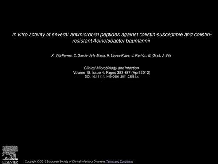 In vitro activity of several antimicrobial peptides against colistin-susceptible and colistin- resistant Acinetobacter baumannii  X. Vila-Farres, C. Garcia.