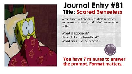 Journal Entry #81 Title: Scared Senseless