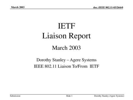 IETF Liaison Report March 2003 Dorothy Stanley – Agere Systems