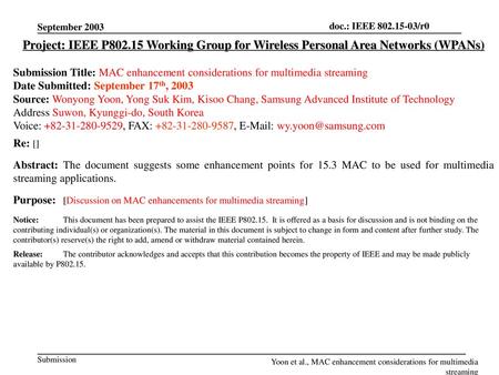 September 2003 Project: IEEE P802.15 Working Group for Wireless Personal Area Networks (WPANs) Submission Title: MAC enhancement considerations for multimedia.