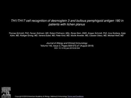 TH1/TH17 cell recognition of desmoglein 3 and bullous pemphigoid antigen 180 in patients with lichen planus  Thomas Schmidt, PhD, Farzan Solimani, MD,