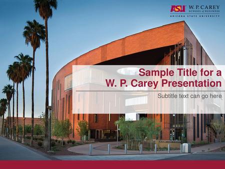 Sample Title for a W. P. Carey Presentation