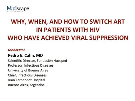 Program Overview. Why, When, and How to Switch ART in Patients With HIV Who Have Achieved Viral Suppression.