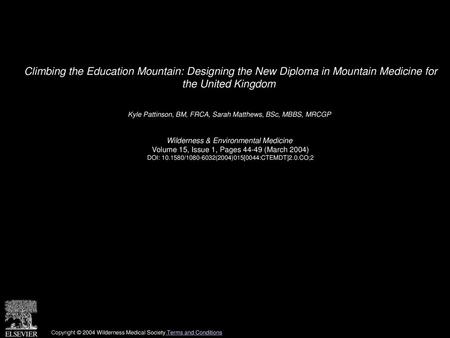 Climbing the Education Mountain: Designing the New Diploma in Mountain Medicine for the United Kingdom  Kyle Pattinson, BM, FRCA, Sarah Matthews, BSc,