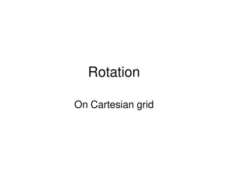 Rotation On Cartesian grid.