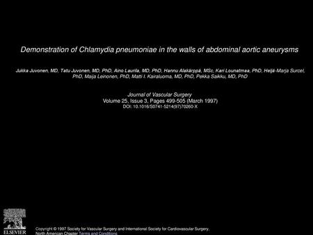 Demonstration of Chlamydia pneumoniae in the walls of abdominal aortic aneurysms  Jukka Juvonen, MD, Tatu Juvonen, MD, PhD, Aino Laurila, MD, PhD, Hannu.