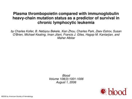 Plasma thrombopoietin compared with immunoglobulin heavy-chain mutation status as a predictor of survival in chronic lymphocytic leukemia by Charles Koller,