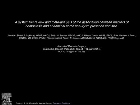 A systematic review and meta-analysis of the association between markers of hemostasis and abdominal aortic aneurysm presence and size  David A. Sidloff,