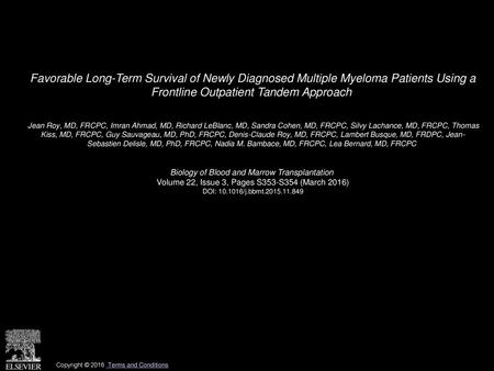 Favorable Long-Term Survival of Newly Diagnosed Multiple Myeloma Patients Using a Frontline Outpatient Tandem Approach  Jean Roy, MD, FRCPC, Imran Ahmad,