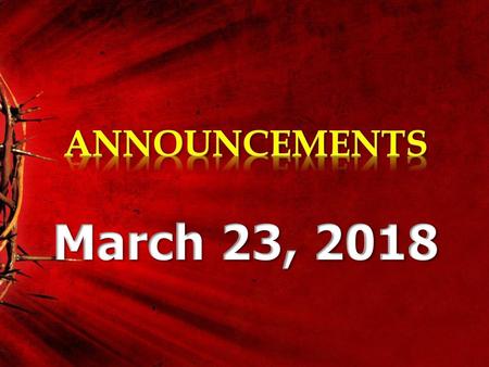 ANNOUNCEMENTS March 23, 2018.
