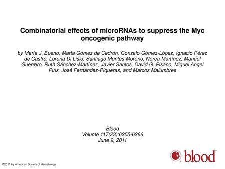 Combinatorial effects of microRNAs to suppress the Myc oncogenic pathway by María J. Bueno, Marta Gómez de Cedrón, Gonzalo Gómez-López, Ignacio Pérez de.