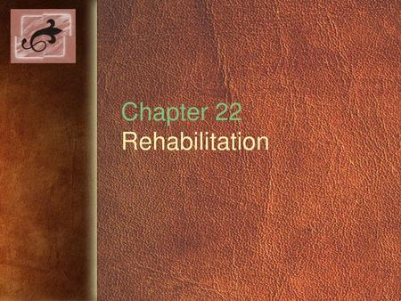 Chapter 22 Rehabilitation