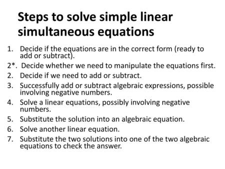 Steps to solve simple linear simultaneous equations