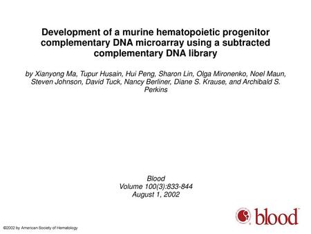 Development of a murine hematopoietic progenitor complementary DNA microarray using a subtracted complementary DNA library by Xianyong Ma, Tupur Husain,